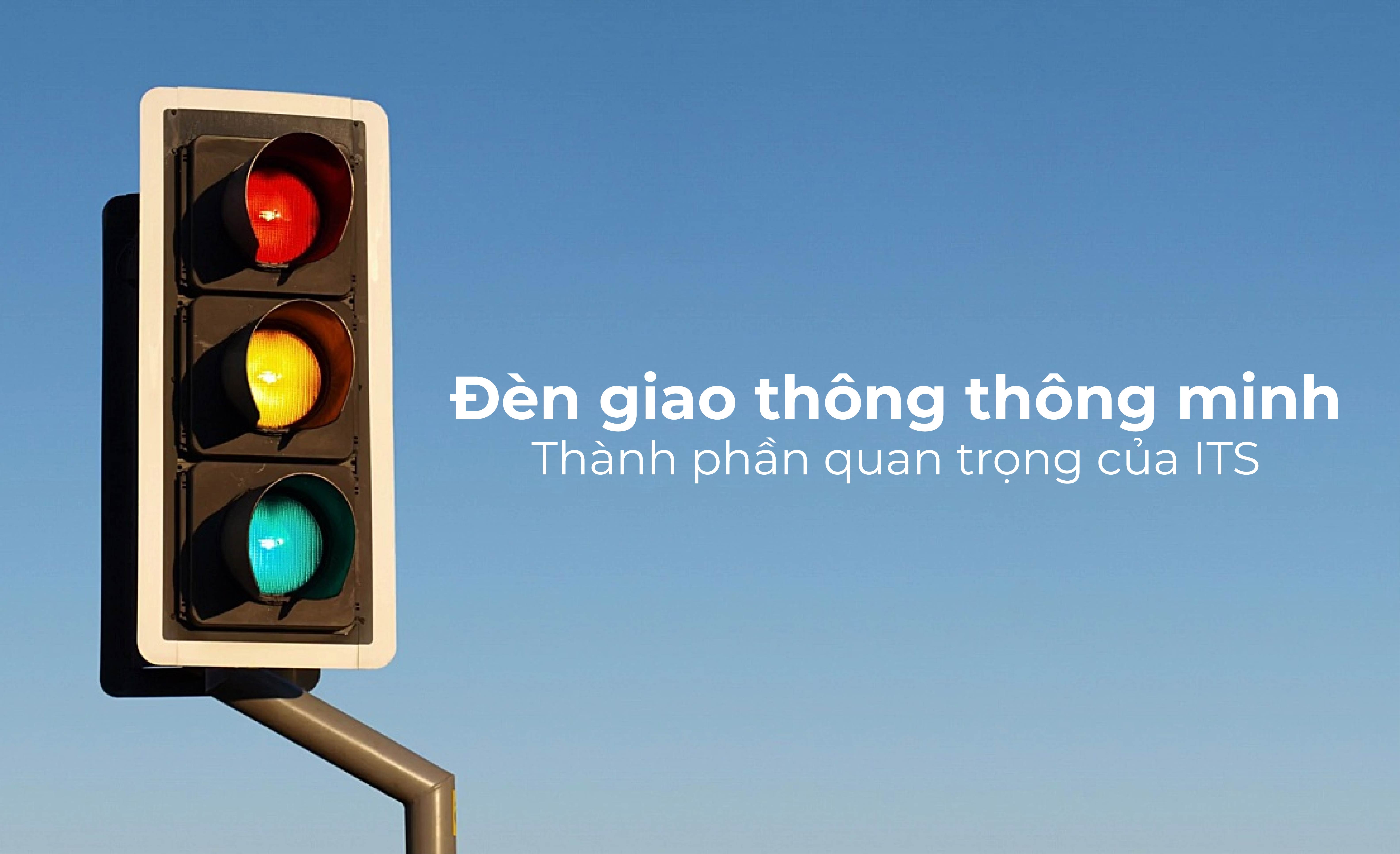 Đèn giao thông thông minh: Thành phần quan trọng của ITS