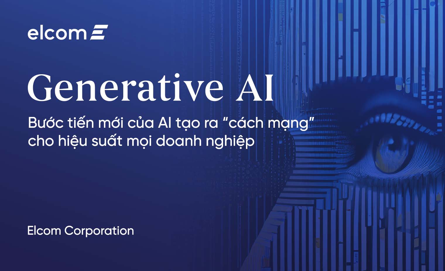 GENERATIVE AI: Bước tiến mới của AI tạo ra "cách mạng" cho hiệu suất mọi doanh nghiệp