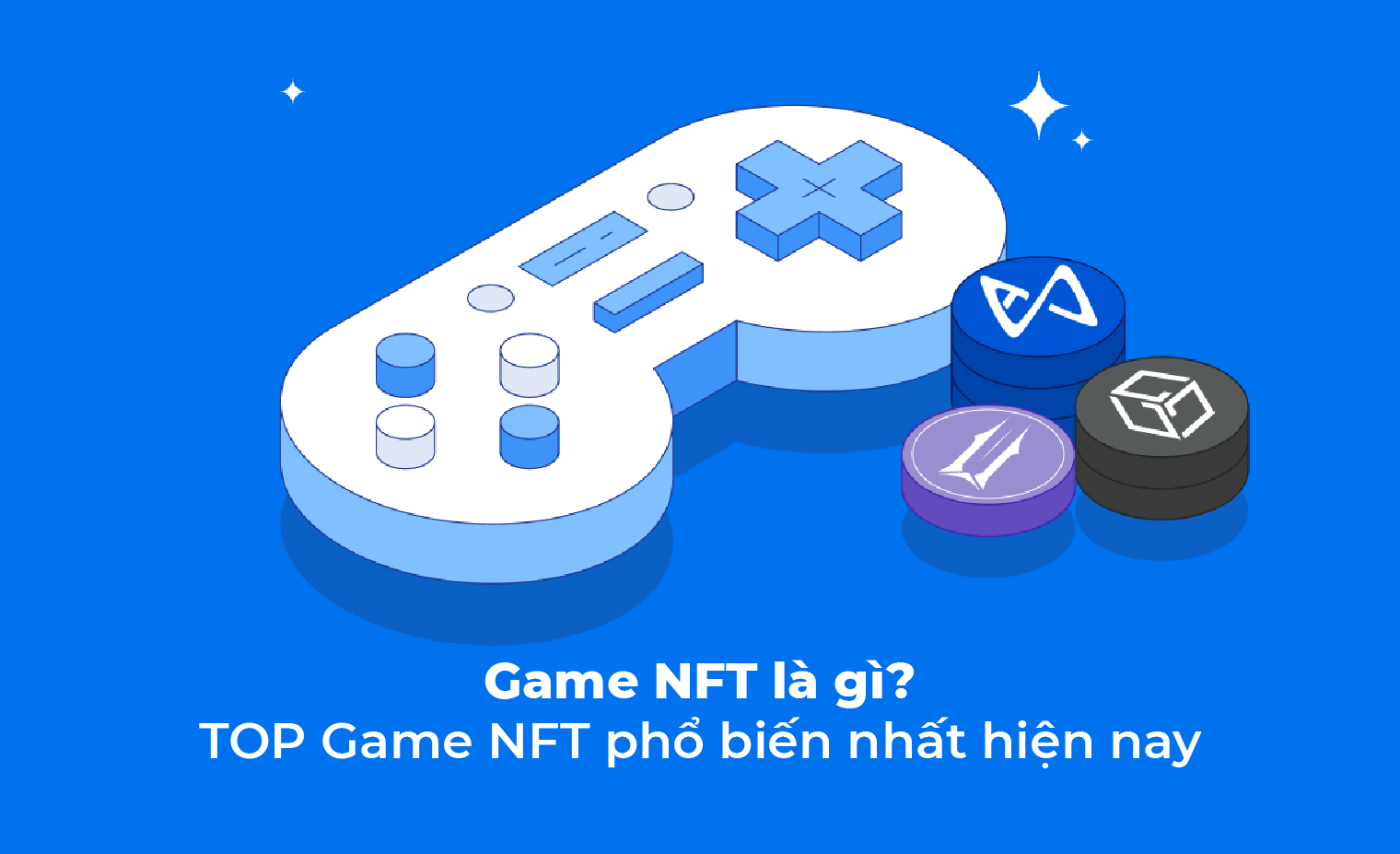 Game NFT là gì? TOP Game NFT phổ biến nhất hiện nay