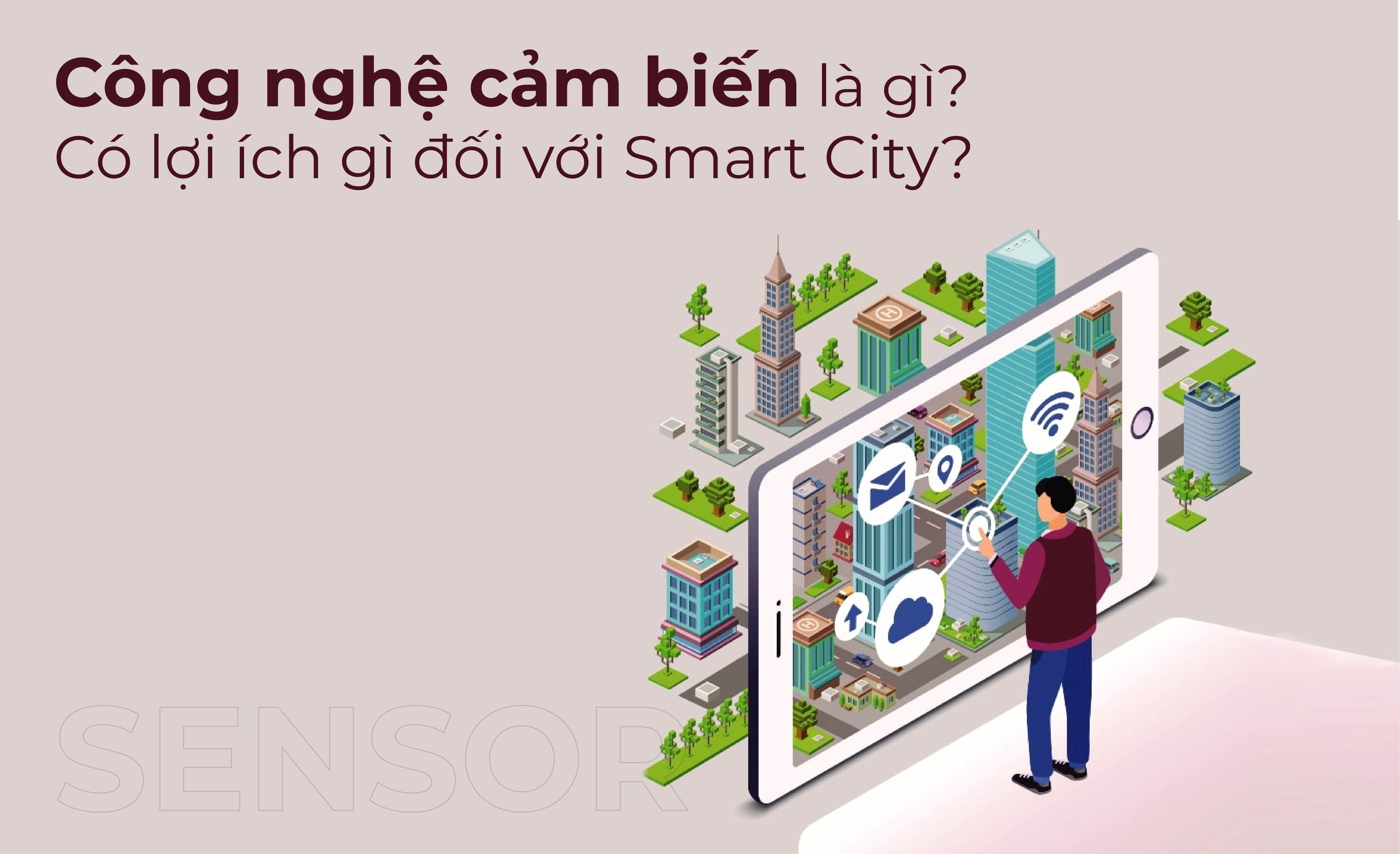 Công nghệ cảm biến là gì, có lợi ích gì đối với Smart City?