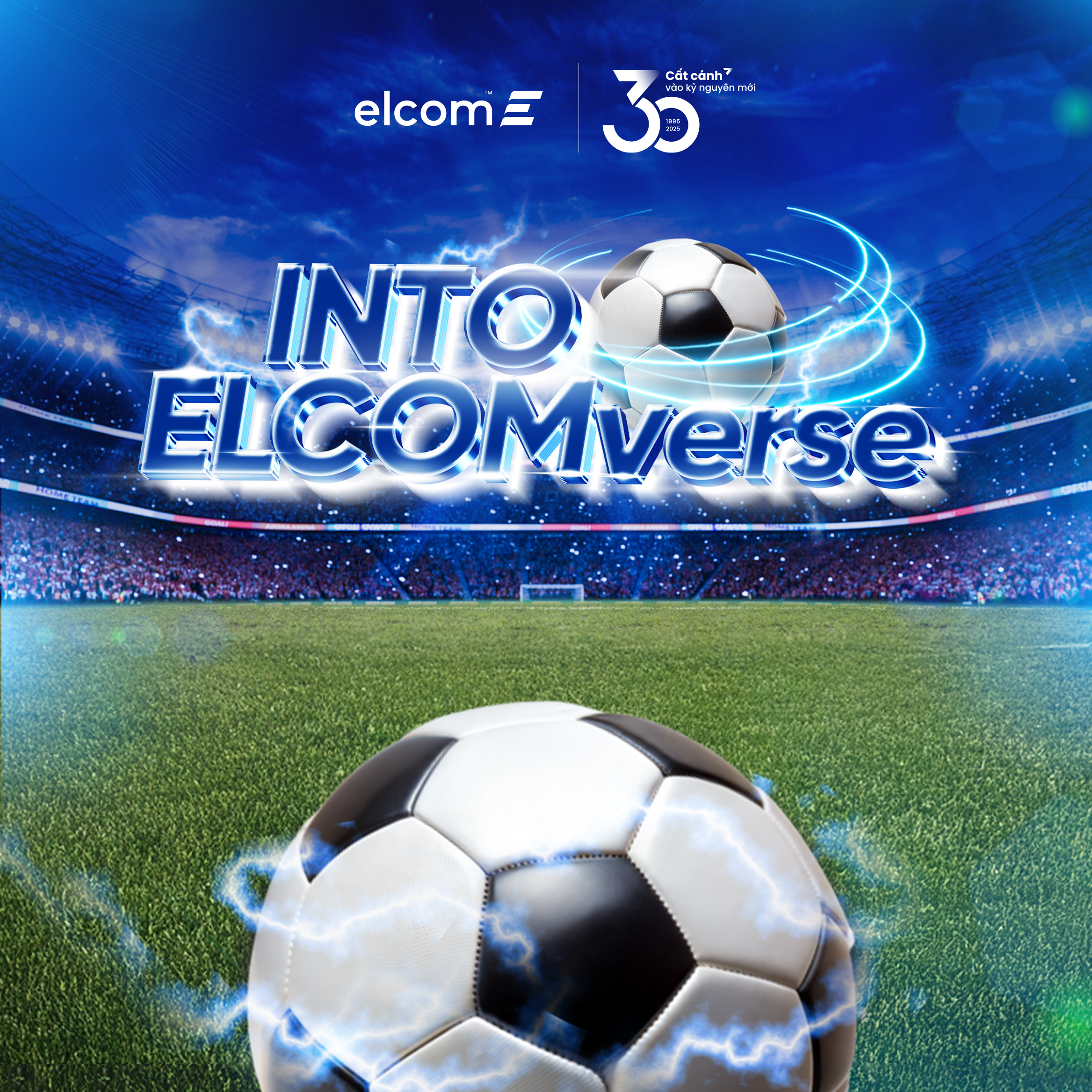 Giải bóng đá Into ELCOMverse - Lễ khai mạc sôi động và 2 trận cầu mở màn đầy kịch tính